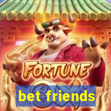 bet friends